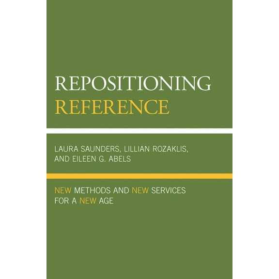 Repositioning Reference: New Methods and New Services for a New Age, (Paperback)