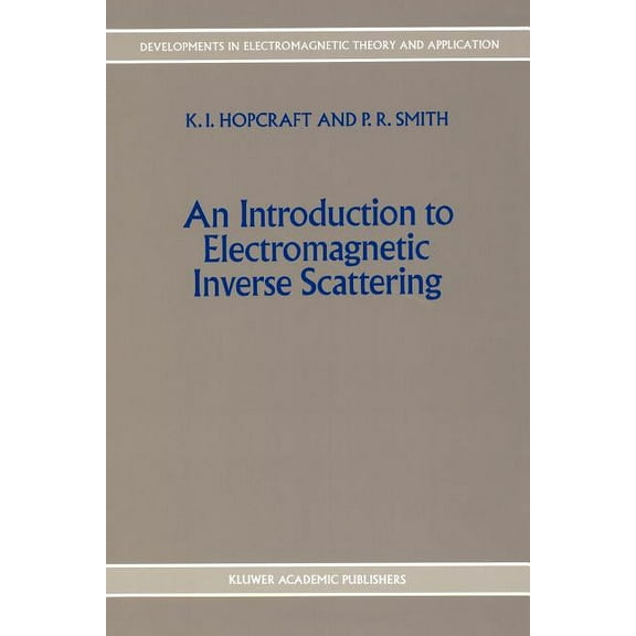 Developments in Electromagnetic Theory a An Introduction to Electromagnetic Inverse Scattering, Book 7, (Paperback)