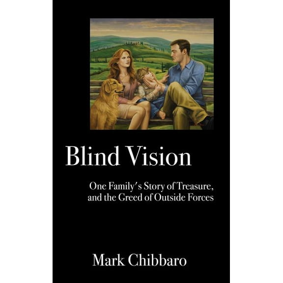 Blind Vision: One Family's Story of Treasure, and the Greed of Outside Forces, (Hardcover)