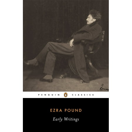 Early Writings (Pound, Ezra) : Poems and Prose (Ezra Pound Best Poems)