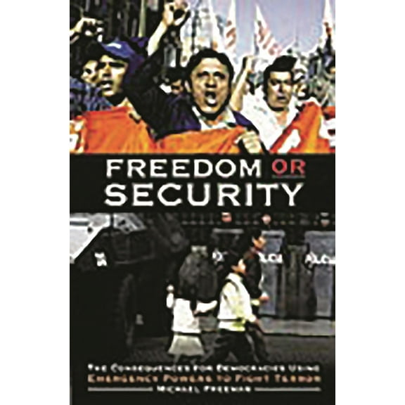 Freedom or Security: The Consequences for Democracies Using Emergency Powers to Fight Terror, (Hardcover)