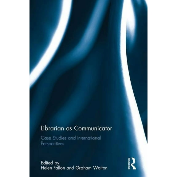 Librarian as Communicator: Case Studies and International Perspectives, (Hardcover)