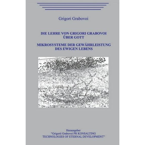Die Lehre von Grigori Grabovoi über Gott. Mikrosysteme der Gewährleistung des ewigen Lebens., (Paperback)
