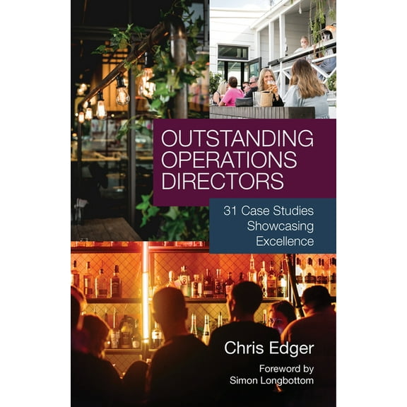 Outstanding Operations Directors: 31 Case Studies Showcasing Excellence, (Paperback)