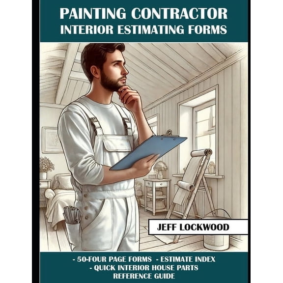 Painting Contractor Interior Estimating Forms: 50, four page, detailed forms for collecting client information., (Paperback)