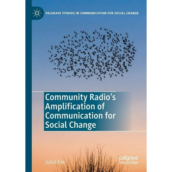 Palgrave Studies in Communication for So Community Radio's Amplification of Communication for Social Change, (Paperback)