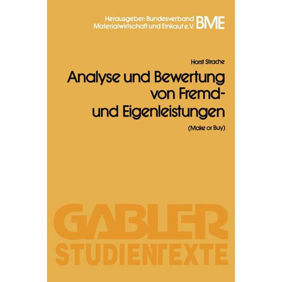 Gabler-Studientexte Analyse Und Bewertung Von Fremd- Und Eigenleistungen(make or Buy), (Paperback)