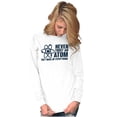 thumbnail image 4 of Never Trust an Atom Science Nerd Geek Plus Size Long Sleeve Graphic Tee Shirt Brisco Brands 2X, 4 of 5