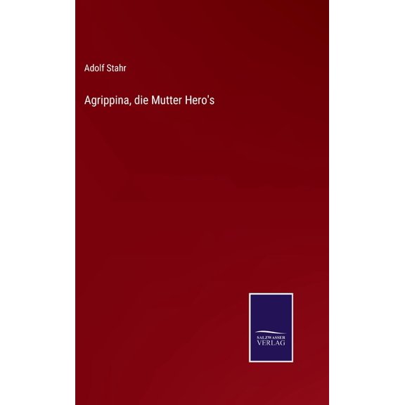Agrippina, die Mutter Hero's, (Hardcover)