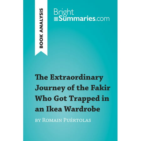 The Extraordinary Journey of the Fakir Who Got Trapped in an Ikea Wardrobe by Romain Puértolas (Book Analysis) - eBook