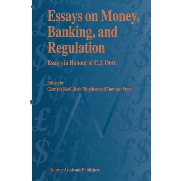 Essays on Money, Banking, and Regulation: Essays in Honour of C. J. Oort, (Paperback)