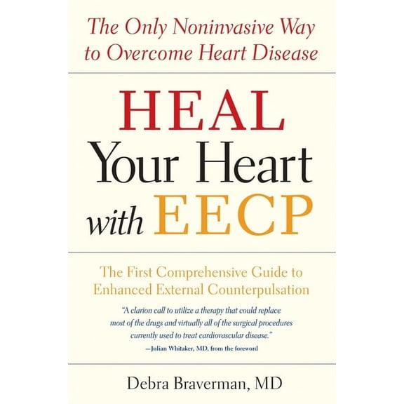Heal Your Heart with Eecp: The Only Noninvasive Way to Overcome Heart Disease, (Paperback)