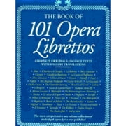 The book of 101 opera librettos : complete original language texts with English translations (Hardcover) by Jessica M. MacMurray, Allison Brewster Franzetti