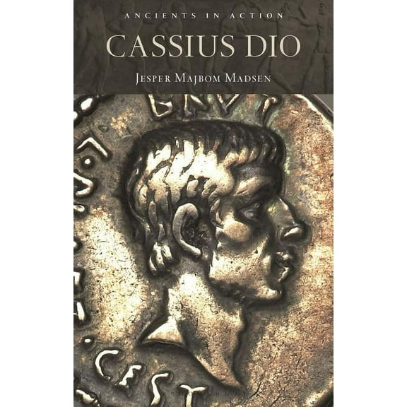 Ancients in Action Cassius Dio, (Hardcover)