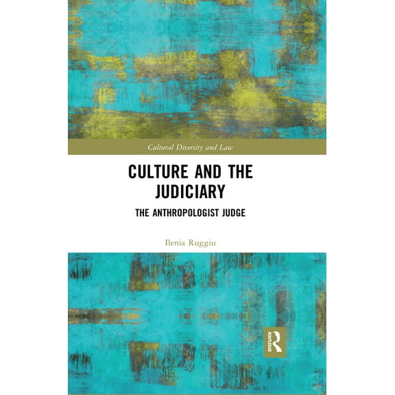 Cultural Diversity and Law Culture and the Judiciary: The Anthropologist Judge, (Paperback)
