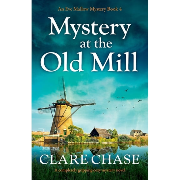 An Eve Mallow Mystery: Mystery at the Old Mill: A completely gripping cozy mystery novel (Paperback)