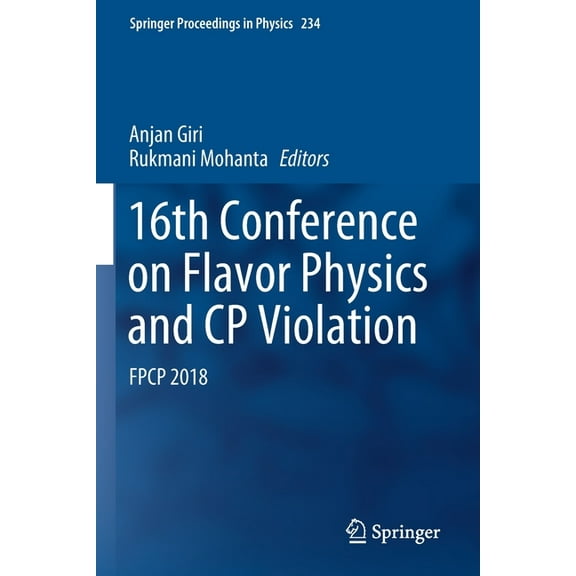Springer Proceedings in Physics 16th Conference on Flavor Physics and Cp Violation: Fpcp 2018, Book 234, (Paperback)