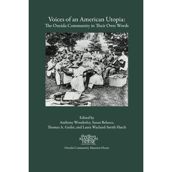 Voices of an American Utopia: The Oneida Community in Their Own Words, (Paperback)
