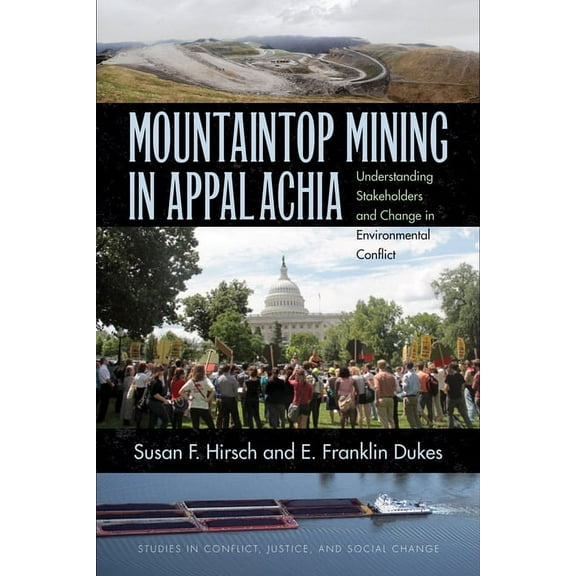 Stud in Conflict, Justice, & Soc Change: Mountaintop Mining in Appalachia : Understanding Stakeholders and Change in Environmental Conflict (Paperback)