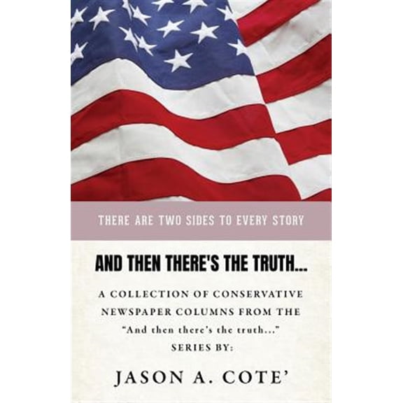 Pre-Owned And then there's the truth...: A collection of conservative newspaper columns from the "And then there's the truth..." series. (Paperback)