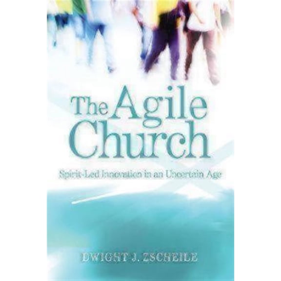 Pre-Owned The Agile Church: Spirit-Led Innovation in an Uncertain Age (Paperback) 0819229776 9780819229779
