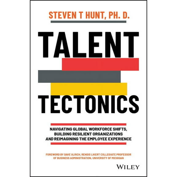 Talent Tectonics: Navigating Global Workforce Shifts, Building Resilient Organizations and Reimagining the Employee Expe, (Hardcover)