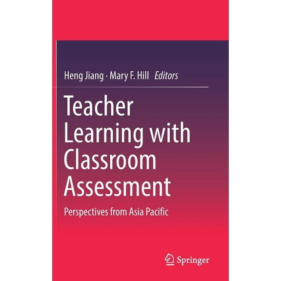 Teacher Learning with Classroom Assessment: Perspectives from Asia Pacific, (Hardcover)