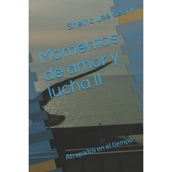 Momentos de Amor y Lucha: Momentos de amor y lucha II: Atrapados en el tiempo (Paperback)