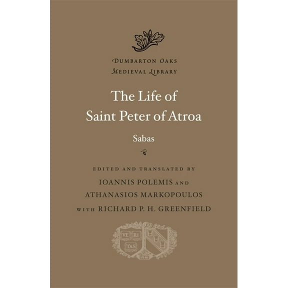 Dumbarton Oaks Medieval Library The Life of Saint Peter of Atroa, (Hardcover)