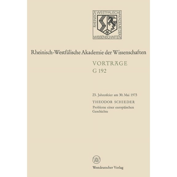 Probleme einer europÃ¤ischen Geschichte: 23. Jahresfeier am 30. Mai 1973 in DÃ¼sseldorf, (Paperback)