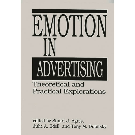 Emotion in Advertising: Theoretical and Practical Explorations, (Hardcover)