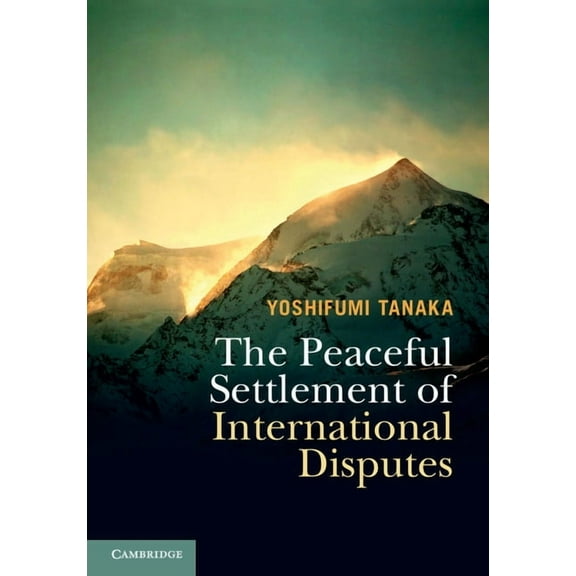 The Peaceful Settlement of International Disputes, (Hardcover)