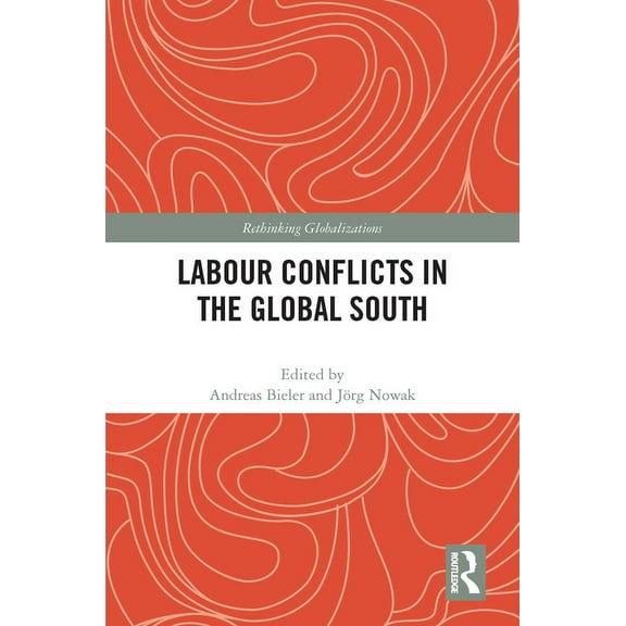 Rethinking Globalizations Labour Conflicts in the Global South, (Paperback)