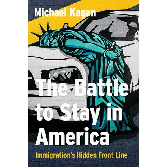 The Battle to Stay in America: Immigration's Hidden Front Line, (Paperback)