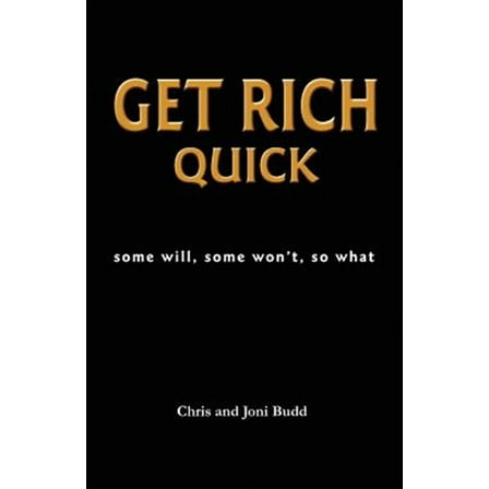 Get Rich Quick : Some Will, Some Won't, So What (Paperback)