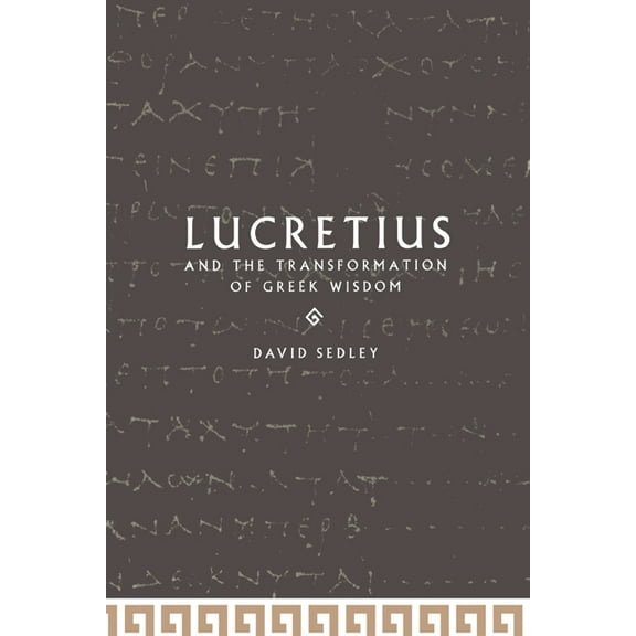 Lucretius and the Transformation of Greek Wisdom, (Paperback)