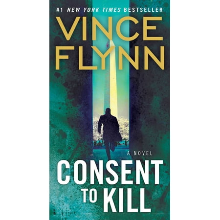 Consent to Kill : A Thriller (The Best Political Thrillers)