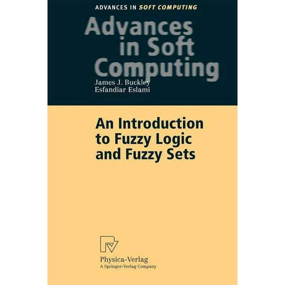 Advances in Intelligent and Soft Computi An Introduction to Fuzzy Logic and Fuzzy Sets, Book 13, (Paperback)