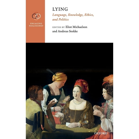Engaging Philosophy Lying: Language, Knowledge, Ethics, and Politics, (Hardcover)