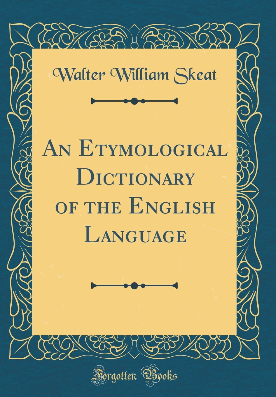 An Etymological Dictionary of the English Language (Classic Reprint