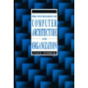 The Foundations of Computer Architecture and Organization (DIGITAL SYSTEM DESIGN SERIES) [Hardcover - Used]