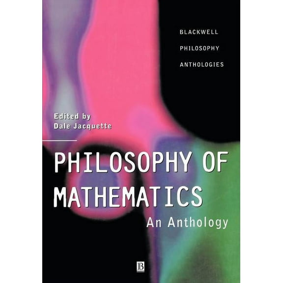 Blackwell Philosophy Anthologies: Philosophy of Mathematics: An Anthology (Paperback)