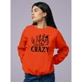 thumbnail image 2 of Witches Be Crazy. Sweatshirt Women -Image by Shutterstock, Female x-Large, 2 of 4