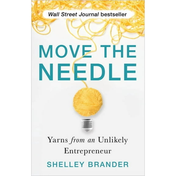 Move the Needle: Yarns from an Unlikely Entrepreneur (Hardcover)
