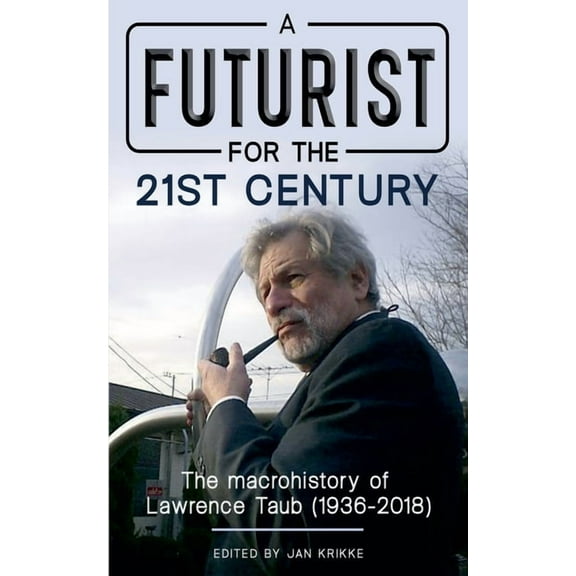 A Futurist for the 21st Century: The Macrohistory of Lawrence Taub (1936-2018), (Paperback)