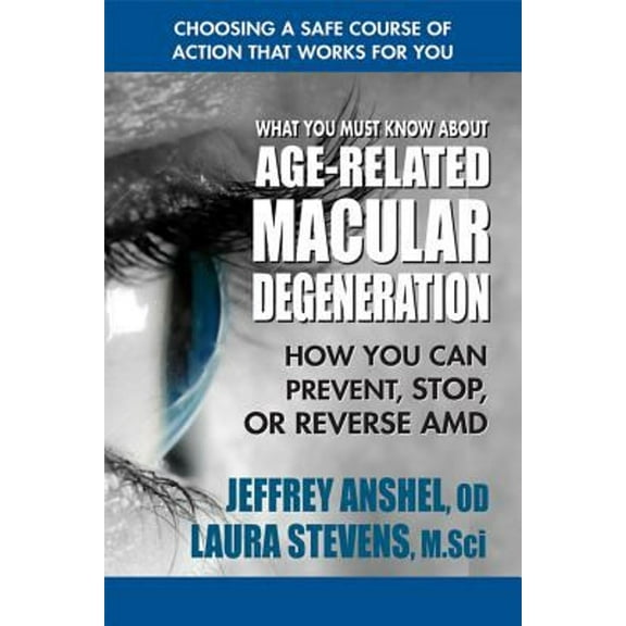 Pre-Owned What You Must Know About Age-Related Macular Degeneration: How You Can Prevent, Stop, or Reverse AMD (Paperback) 0757004490 9780757004490