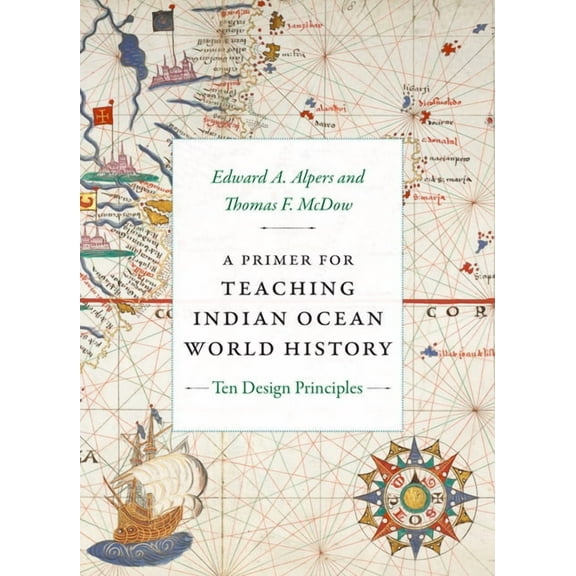 World Readers A Primer for Teaching Indian Ocean World History: Ten Design Principles, (Hardcover)
