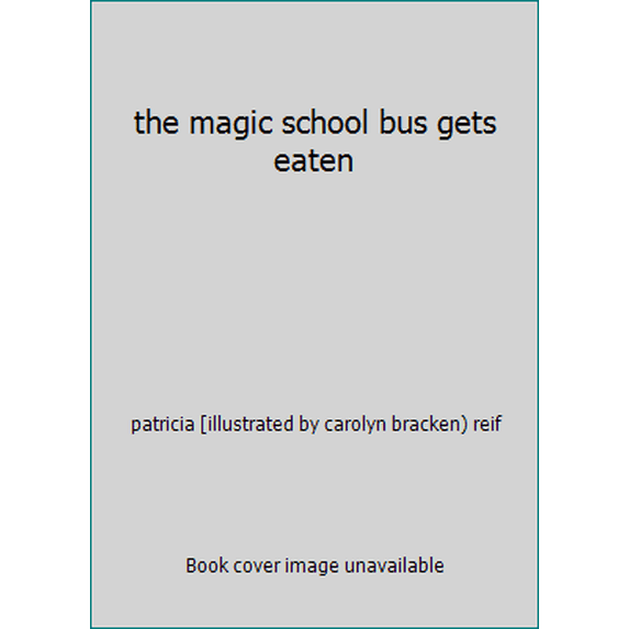 Pre-Owned the magic school bus gets eaten (Paperback) 0590160389 9780590160384