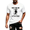 thumbnail image 3 of IWRICH Wait for Me I Have Little Legs,T-Shirt for Men Short Sleeve Crew Neck Slim Fit Streetwear Basic Fashion Tees White XL, 3 of 6