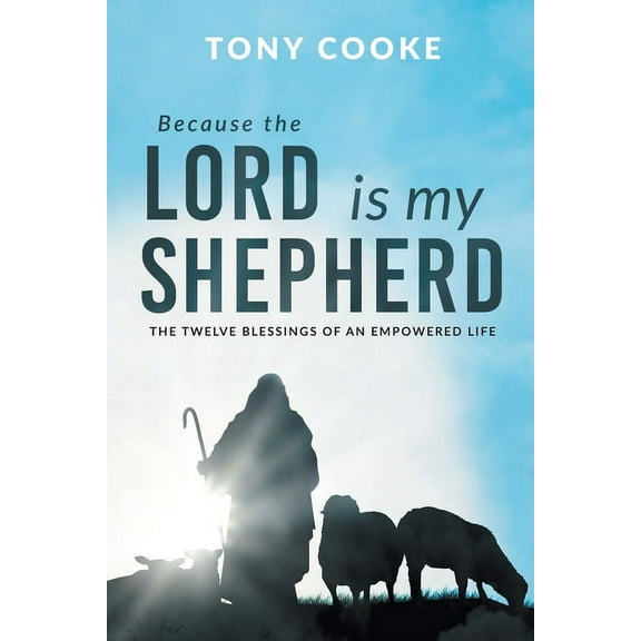 Because the Lord is My Shepherd: The Twelve Blessings of an Empowered Life (Paperback)